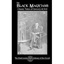 Black Magicians (Dark Lords Library of the Occult)