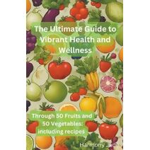 Ultimate Guide to Vibrant Heath and Wellness