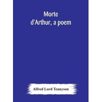 Morte d'Arthur, a poem