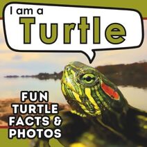 I am a Turtle (I Am... Animal Facts)