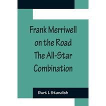 Frank Merriwell on the Road The All-Star Combination