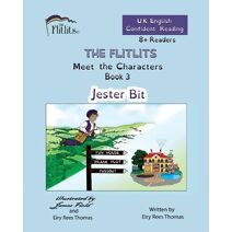 FLITLITS, Meet the Characters, Book 3, Jester Bit, 8+Readers, U.K. English, Confident Reading (Flitlits, Reading Scheme, U.K. English Version)
