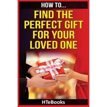 How To Find The Perfect Gift For Your Loved One (How to Books)