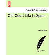 Old Court Life in Spain. Vol. II.