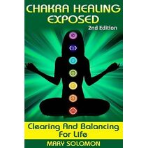 Chakra Healing Exposed