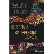 What to do in a Time of Impending Doom