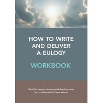 Workbook for How to Write and Deliver a Eulogy (How to Write and Deliver a Eulogy)