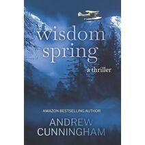 Wisdom Spring (Alaska Thrillers)