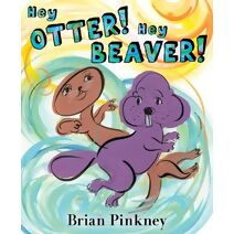 Hey Otter! Hey Beaver!