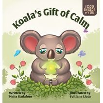 Koala's Gift of Calm (Zoo Inside of You)