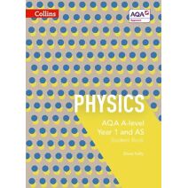 AQA A Level Physics Year 1 and AS Student Book (Collins AQA A Level Science)