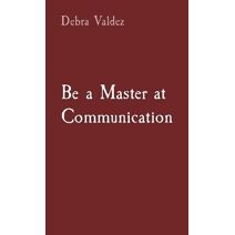 Be a Master at Communication