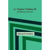 Le Négrier (Volume II); Aventures de mer