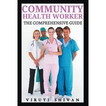 Community Health Worker - The Comprehensive Guide (Vanguard Professionals)