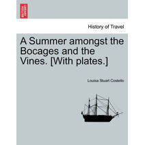Summer amongst the Bocages and the Vines. [With plates.]