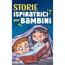 Storie Ispiratrici per Bambini (Libri Motivazionali Per Bambini)