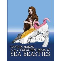 Captain Mako's A to Z Colourin' Book o' Sea Beasties