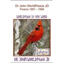 Dr. John WorldPeace JD Poems 1991 to 1999
