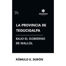 provincia de Tegucigalpa bajo el gobierno de Mallol
