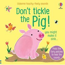 Don't Tickle the Pig! (DON’T TICKLE Touchy Feely Sound Books)