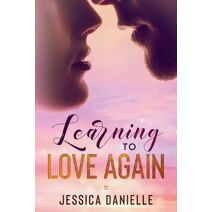 Learning To Love Again (Learning to Love Again)