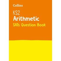 KS2 Maths Arithmetic SATs Practice Question Book (Collins KS2 SATs Practice)