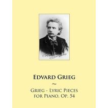 Grieg - Lyric Pieces for Piano, Op. 54 (Samwise Music for Piano)