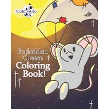 Forbidden Cheese Coloring Book (Mice Who Teach What's Good to Know)