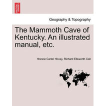 Mammoth Cave of Kentucky. an Illustrated Manual, Etc.