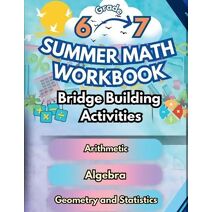 Summer Math Workbook 6-7 Grade Bridge Building Activities (Math Bridge Building Activities)