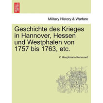 Geschichte des Krieges in Hannover, Hessen und Westphalen von 1757 bis 1763, etc. Dritter Band