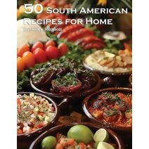 50 South American Recipes for Home