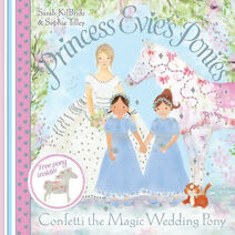 Princess Evie's Ponies: Confetti the Magic Wedding Pony (Princess Evie)