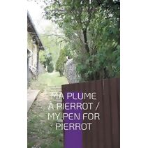 Ma Plume � Pierrot / My Pen For Pierrot