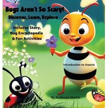 Bugs Aren't So Scary! Discover, Learn, Explore