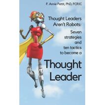 7 Strategies and 10 Tactics to Become a Thought Leader