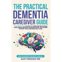 Practical Dementia Caregiver Guide