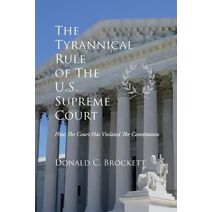 Tyrannical Rule of The U.S. Supreme Court