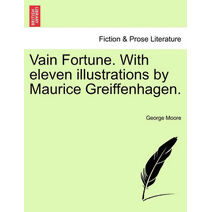 Vain Fortune. with Eleven Illustrations by Maurice Greiffenhagen.