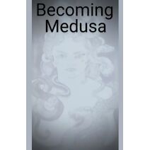 Becoming Medusa