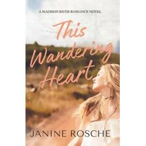 This Wandering Heart (Madison River Romance)