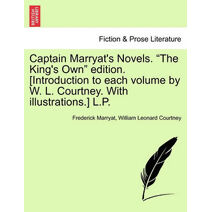 Captain Marryat's Novels. "The King's Own" Edition. [Introduction to Each Volume by W. L. Courtney. with Illustrations.] L.P.