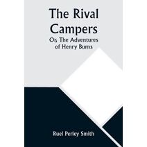 Rival Campers; Or, The Adventures of Henry Burns