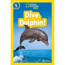 Dive, Dolphin! (National Geographic Readers)