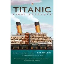 Titanic: First Accounts (Penguin Classics Deluxe Edition)