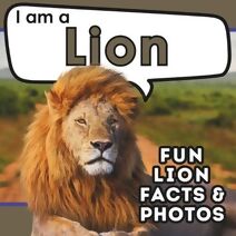 I am a Lion (I Am... Animal Facts)