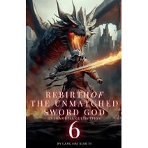Rebirth of the Unmatched Sword God (Rebirth of the Unmatched Sword God)
