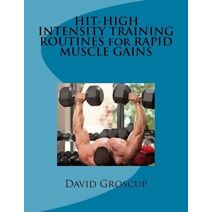 HIT-HIGH INTENSITY TRAINING ROUTINES for RAPID MUSCLE GAINS