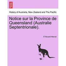 Notice Sur La Province de Queensland (Australie Septentrionale).