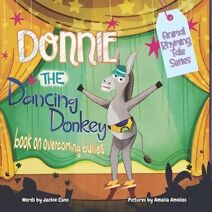 Donnie the Dancing Donkey (Animal Rhyming Tale Series about Emotions)